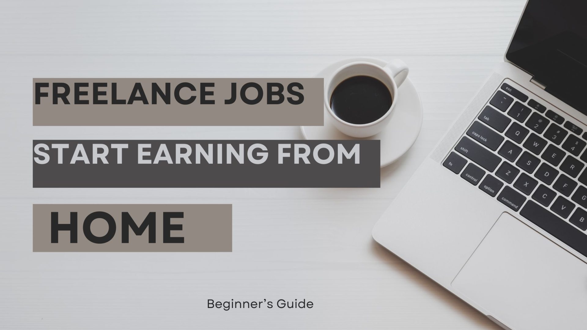 Freelance Guide For Beginners: Earn Money Online And Anywhere